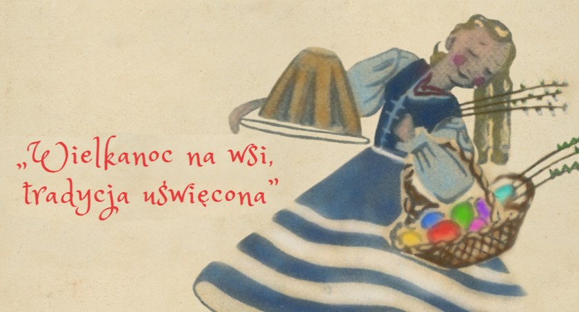 Wielkanoc na wsi, tradycja uświęcona
