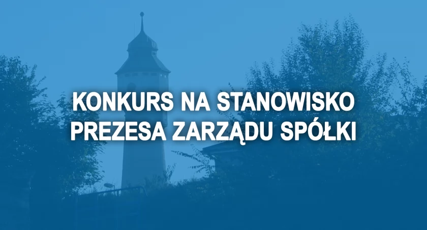 Ogłoszenie o konkursie na stanowisko Prezesa Zarządu MZWiK sp. z o.o. w Złotowie