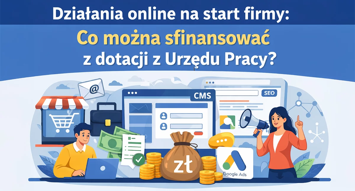 Działania, które warto zaplanować na starcie firmy – co można sfinansować z dotacji z UP?