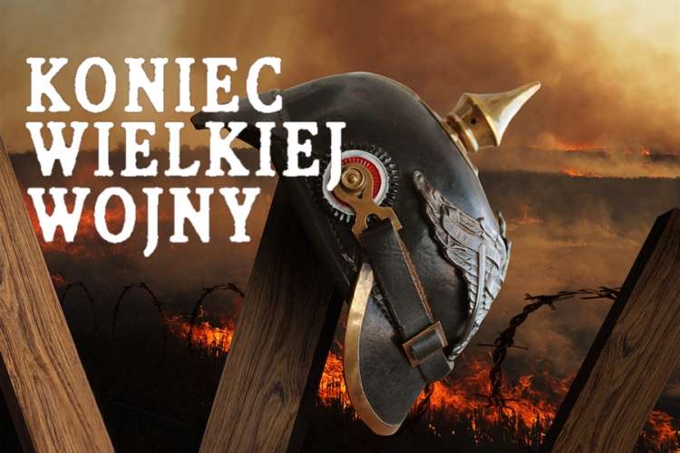 Koniec Wielkiej Wojny - piknik historyczny w Jastrowiu