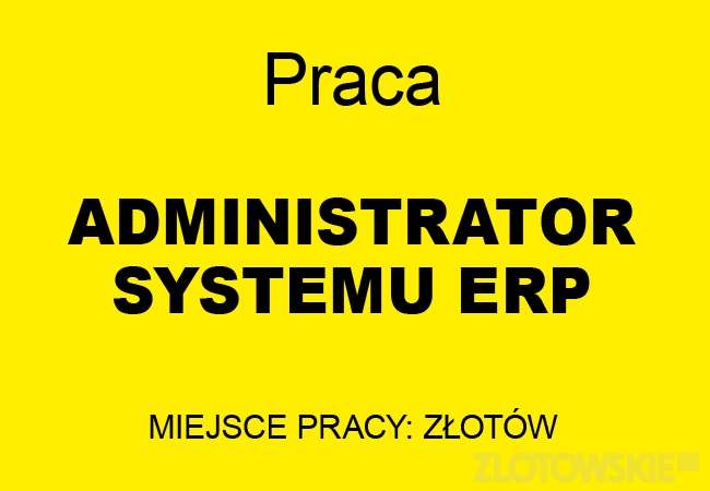 Praca - poszukiwany administrator systemu ERP