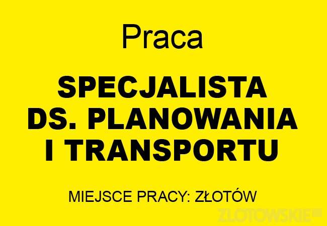 Praca - poszukiwany specjalista ds. planowania i transportu