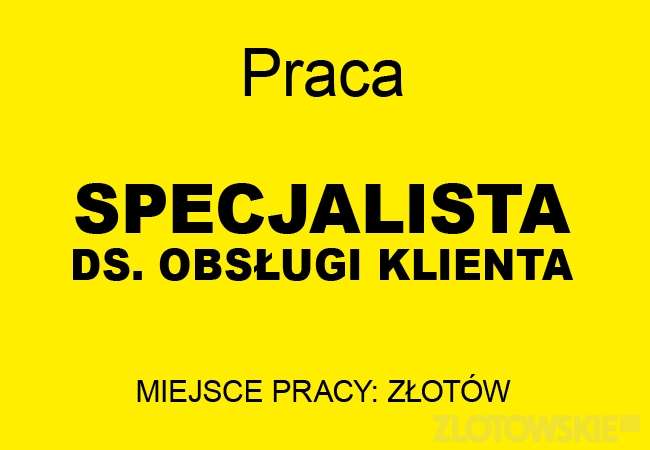 Praca - poszukiwany specjalisty ds. obsługi klienta