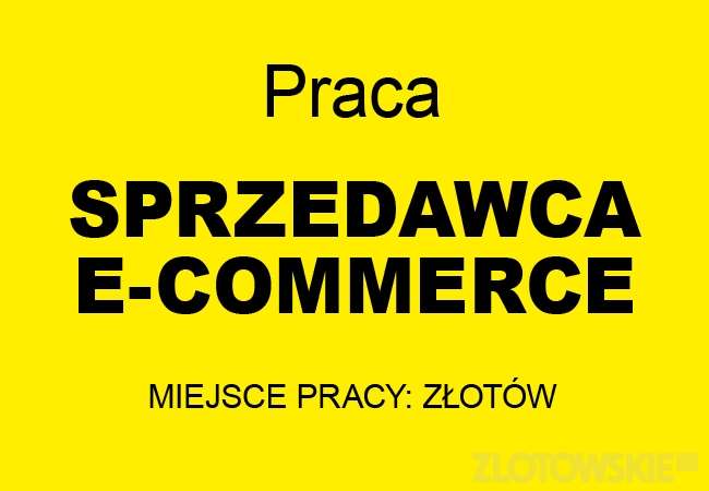 Praca - poszukiwany sprzedawca e-commerce