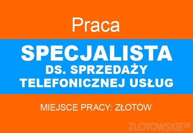 Praca - poszukiwany specjalista ds. sprzedaży telefonicznej usług