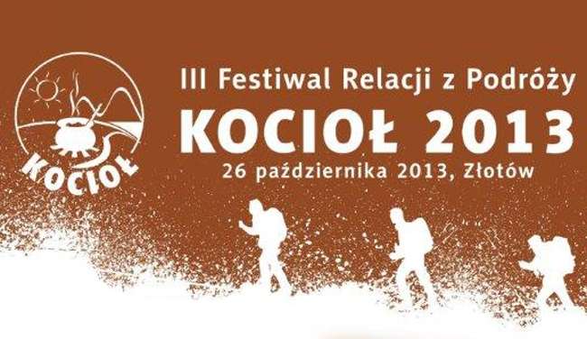 III Festiwal Relacji z Podróży KOCIOŁ 2013