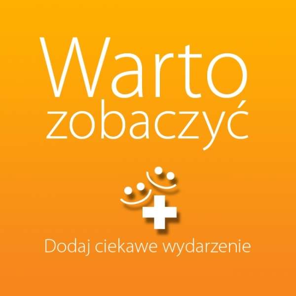 Warto zobaczyć - zapowiedzi kulturalne ważne od 11 lipca do 27 września