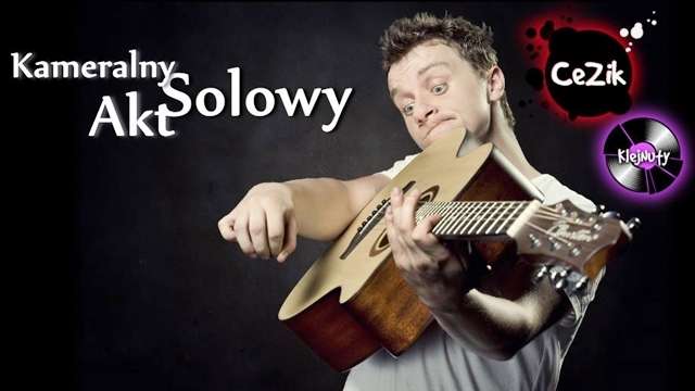 CeZik&KlejNuty - Kameralny Akt Solowy