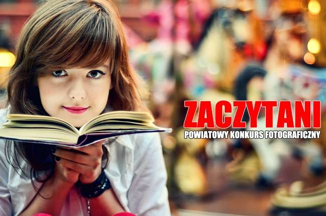 ZACZYTANI - powiatowy konkurs fotograficzny z nagrodami za 1500 zł