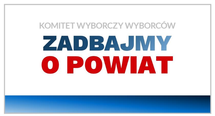 Kandydaci do Rady Powiatu z Komitetu Wyborczego Wyborców ZADBAJMY O POWIAT