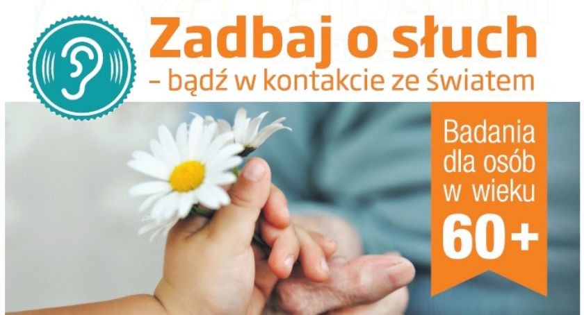 Zadbaj o słuch - bądź w kontakcie ze światem