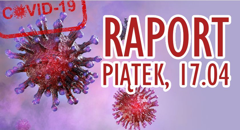 RAPORT Z POWIATU - KORONAWIRUS (piątek, 17.04)