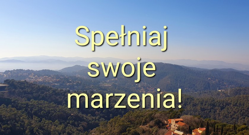 Anna Chciuk - Marzenia zawsze się spełniają, kiedy nam na nich naprawdę zależy i kiedy o nich pamiętamy