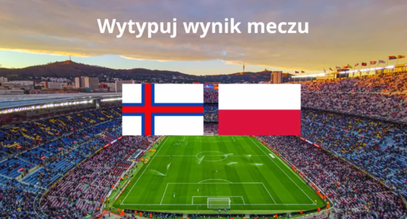 Wyspy Owcze - Polska. Wytypuj wynik i zgarnij nagrody