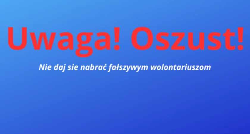 Nie pomyl wolontariusza z oszustem