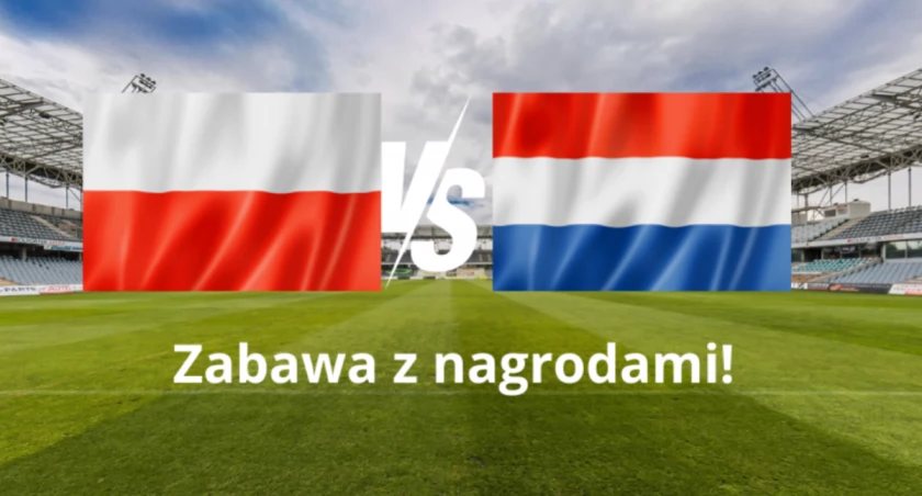 Polska - Holandia. Wytypuj wynik i zgarnij nagrodę