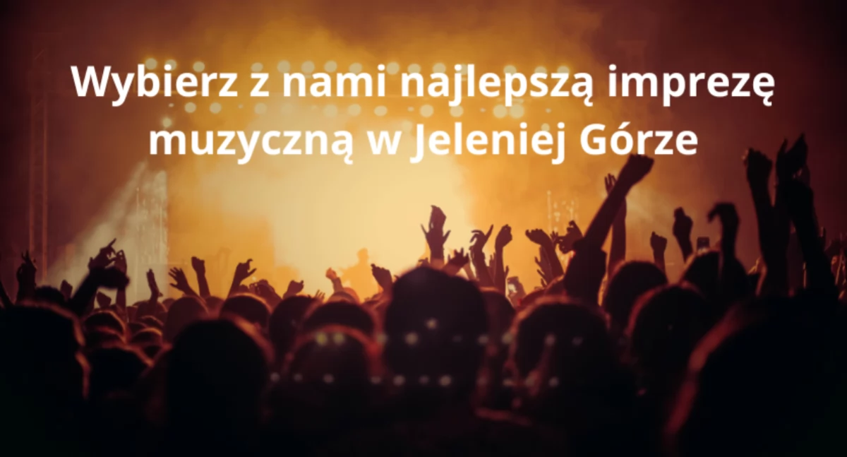 Wybierz najlepszą imprezę muzyczną w Jeleniej Górze