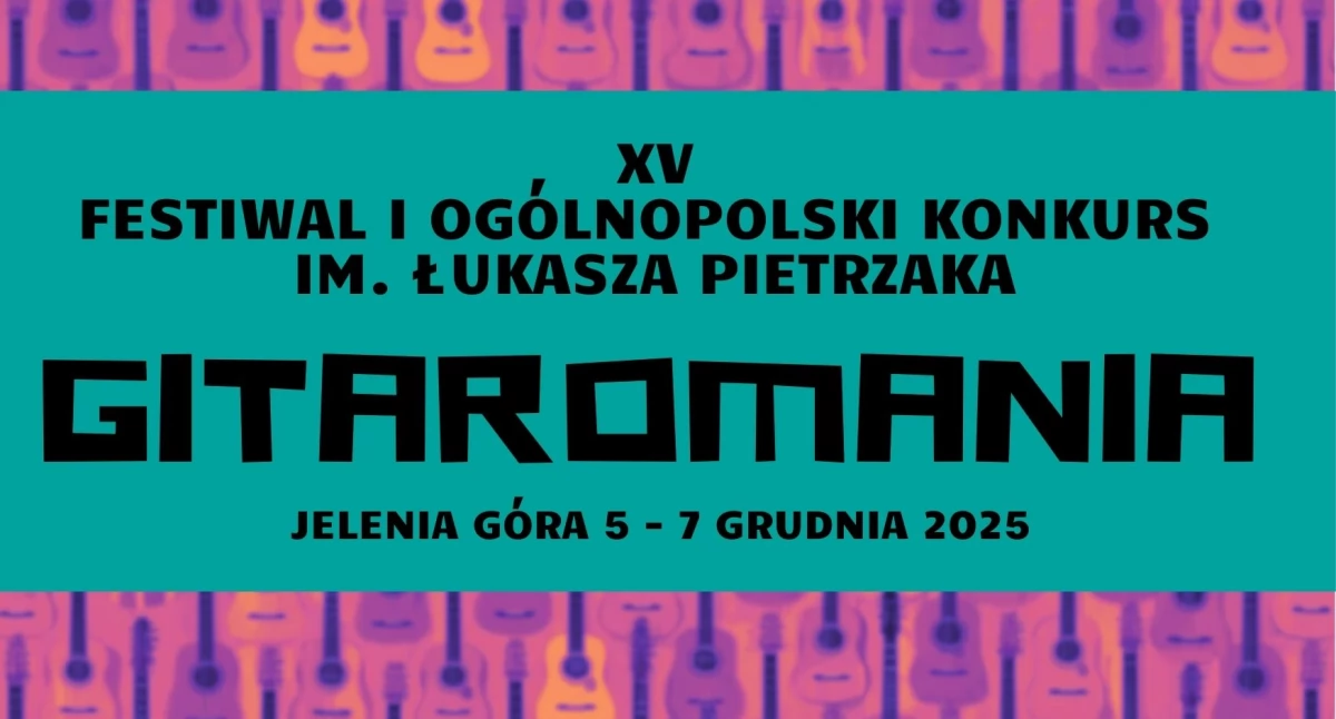 XV Festiwal i Ogólnopolski konkurs im. Łukasza Pietrzaka - Gitaromania