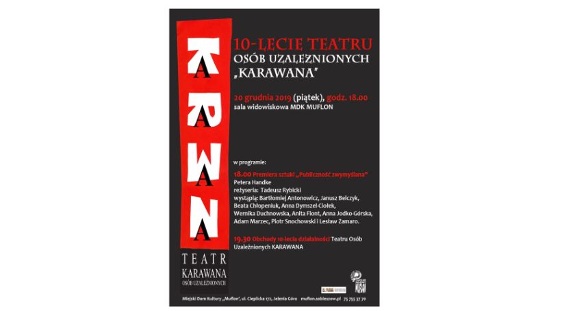 „Publiczność zwymyślana” premiera spektaklu według Petera Handke oraz jubileusz 10-lecia działalności Teatru Osób Uzależnionych KARAWANA