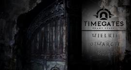 Re:Już w sobotę wielkie otwarcie Time Gates!
