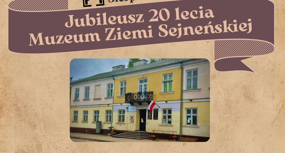 20-lecie Muzeum Ziemi Sejneńskiej (PROGRAM)
