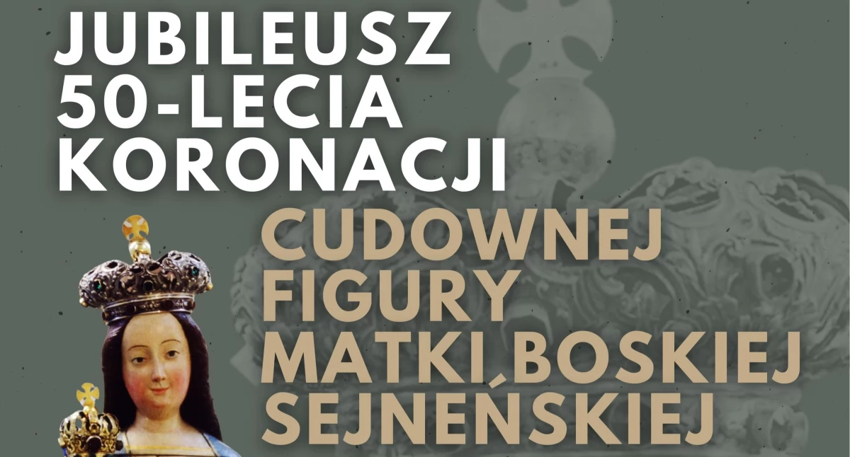 Jubileusz 50-lecia koronacji Matki Boskiej Sejneńskiej (PROGRAM)