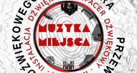 Muzyka Miejsca - premiera przewodnika dźwiękowego po Sejnach