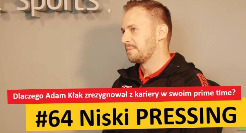 Niski Pressing #64. Dlaczego Adam Kłak zrezygnował z kariery w swoim prime time?