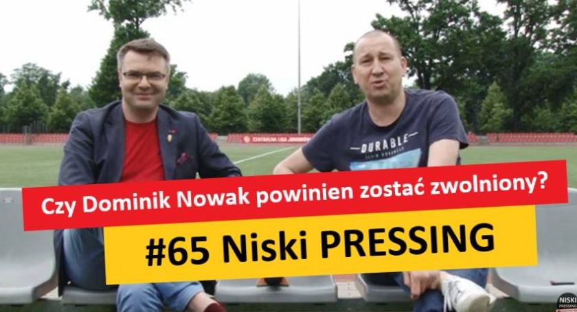 Niski Pressing #65. Czy Dominik Nowak powinien zostać zwolniony?