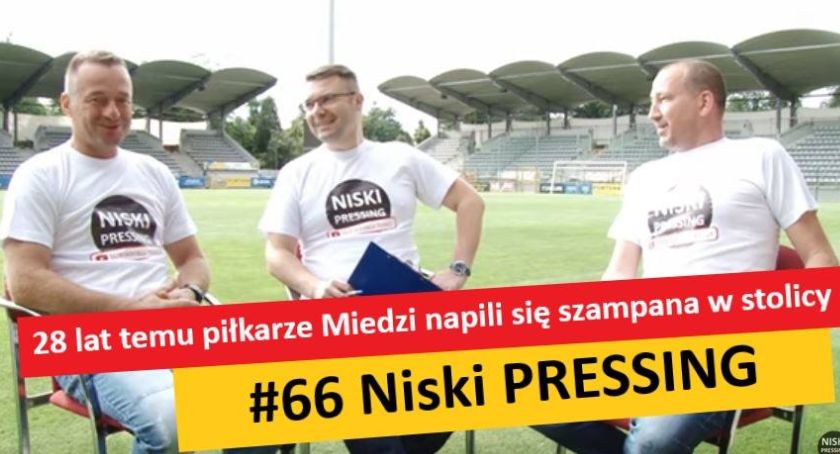 Niski Pressing #66. 28 lat temu piłkarze Miedzi napili się szampana w stolicy