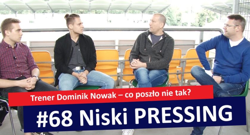 Niski Pressing #68. Trener Dominik Nowak – co poszło nie tak?