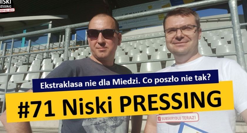 Niski Pressing #71. Ekstraklasa nie dla Miedzi. Co poszło nie tak?
