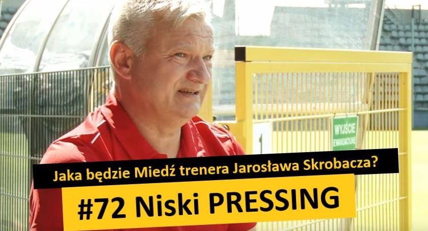Niski Pressing #72. Jaka będzie Miedź trenera Jarosława Skrobacza?