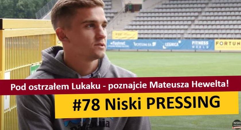 Niski Pressing #78. Pod ostrzałem Lukaku - poznajcie Mateusza Hewelta!