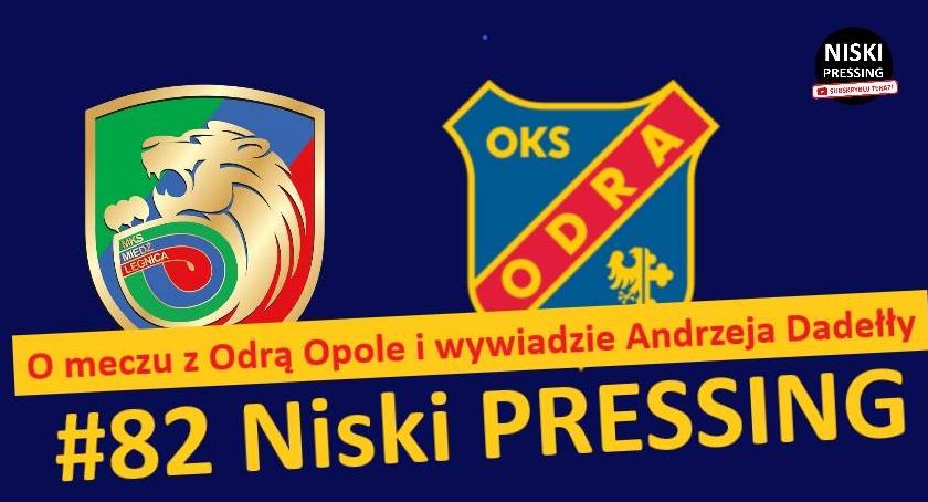 Niski Pressing #82. O meczu z Odrą Opole i wywiadzie Andrzeja Dadełły