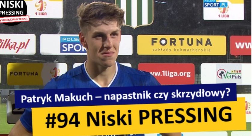 Niski Pressing #94. Patryk Makuch – napastnik czy skrzydłowy?