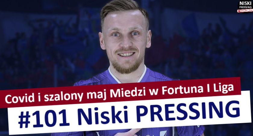 Niski Pressing #101​. Covid i szalony maj Miedzi Legnica w Fortuna I Liga