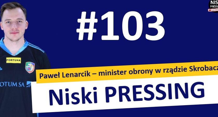 Niski Pressing #103​. Paweł Lenarcik – minister obrony w rządzie Skrobacza