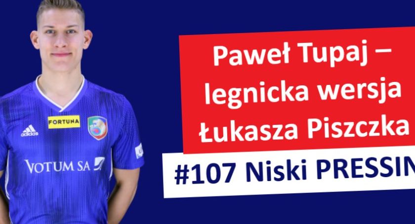 Niski Pressing #107. Paweł Tupaj – legnicka wersja Łukasza Piszczka [WIDEO]