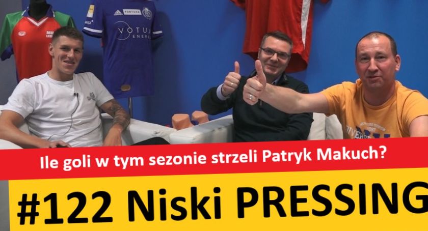Niski Pressing 122. Ile goli w tym sezonie strzeli Patryk Makuch? [WIDEO]