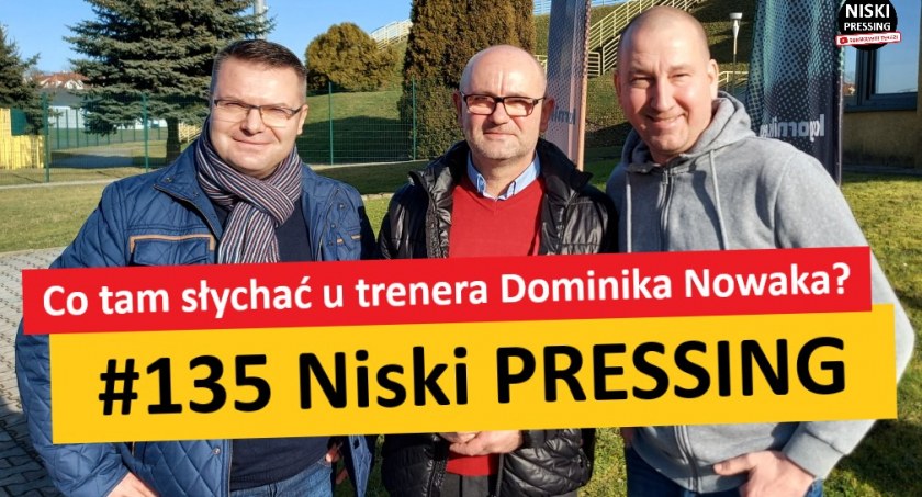 Niski Pressing #135. Co tam słychać u trenera Dominika Nowaka? [WIDEO]