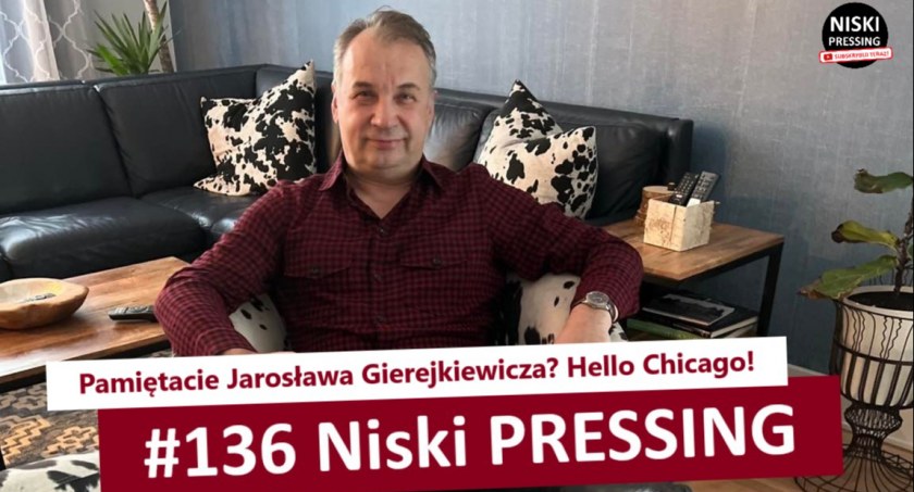 Niski Pressing # 136. Pamiętacie Jarosława Gierejkiewicza? Hello Chicago! [WIDEO]