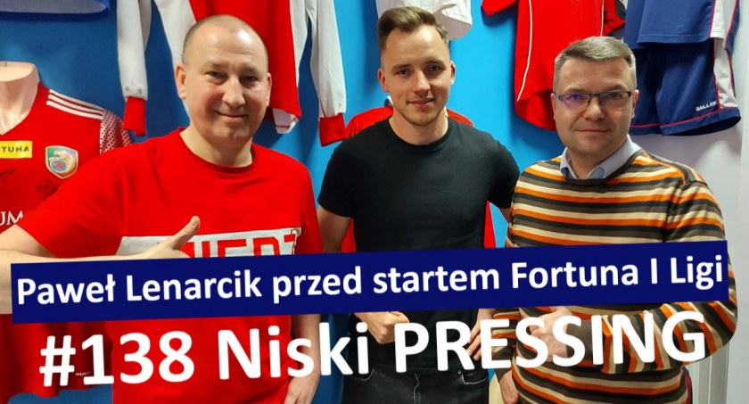 Niski Pressing # 138. Paweł Lenarcik przed startem Fortuna I Ligi [WIDEO]