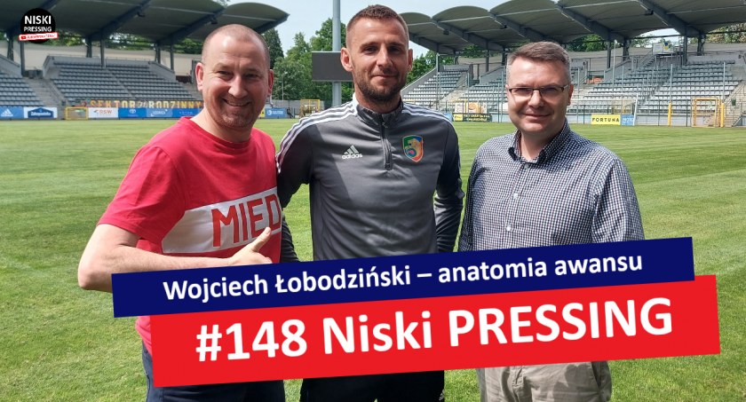 Niski Pressing # 148. Wojciech Łobodziński – anatomia awansu [WIDEO]