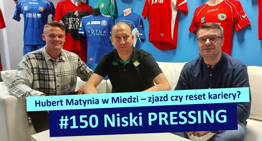 Niski Pressing #150. Hubert Matynia w Miedzi – zjazd czy reset kariery?