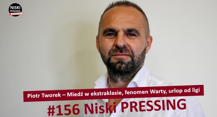 Niski Pressing # 156. Piotr Tworek – Miedź w ekstraklasie, fenomen Warty, urlop od ligi