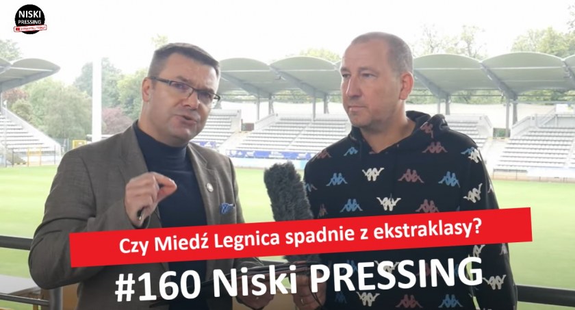 Niski Pressing # 160. Czy Miedź Legnica spadnie z ekstraklasy?