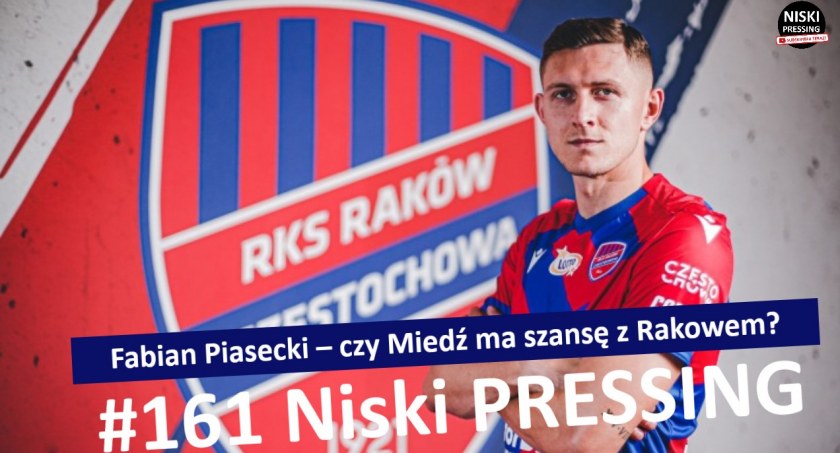 Niski Pressing # 161. Fabian Piasecki – czy Miedź ma szansę z Rakowem?