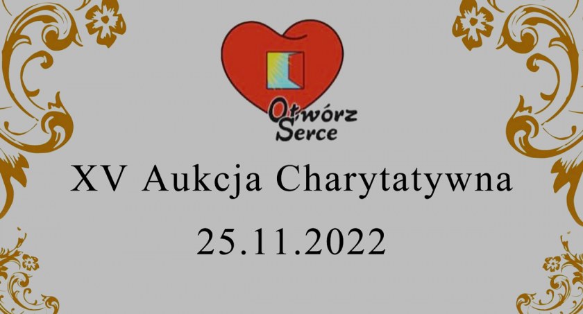 Otwórz Serce -  przyjdź na aukcję charytatywną lub podaruj fanty