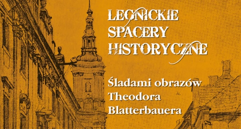 Spacer Historyczny śladami dzieł Theodora Blätterbauera.